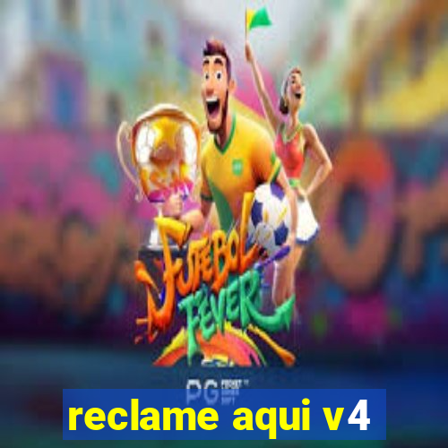 reclame aqui v4